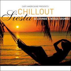 Cafe Americaine Presents: Chillout Siesta