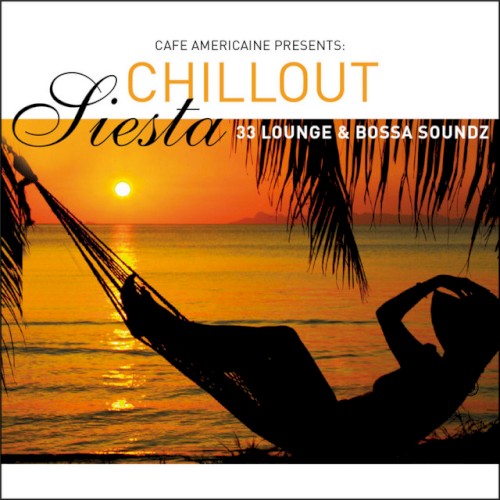 Cafe Americaine Presents: Chillout Siesta