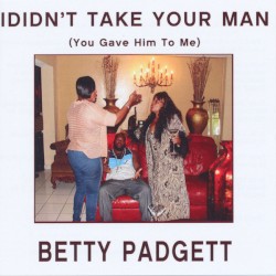 I Didn't Take Your Man (You Gave Him to Me)