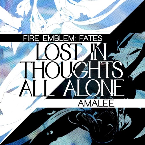 Lost in Thoughts All Alone (From "Fire Emblem Fates")