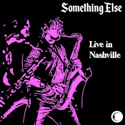 Something Else (Live in Nashville)