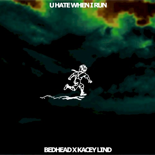 u hate when i run