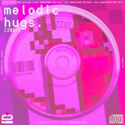 [2001] Melodic Hugs (Remastered Edition)