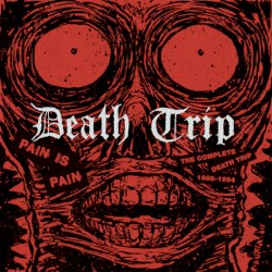 Pain Is Pain: The Complete Death Trip 1988–1994
