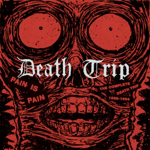 Pain Is Pain: The Complete Death Trip 1988–1994