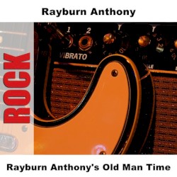 Rayburn Anthony's Old Man Time