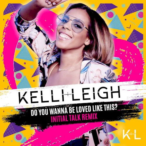 Do You Wanna Be Loved Like This? (Initial Talk remix)