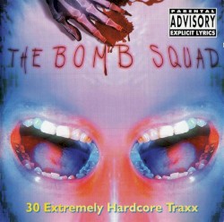 The Bomb Squad: 30 Extremely Hardcore Traxx