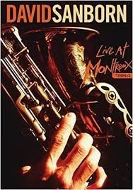 David Sanborn Live At Montreux 1984