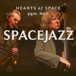 Hearts of Space, Pgm. No 7: SpaceJazz