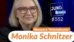 Jung & Naiv #552, „Ökonomin & "Wirtschaftsweise" Monika Schnitzer“