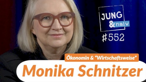 Jung & Naiv #552, „Ökonomin & "Wirtschaftsweise" Monika Schnitzer“