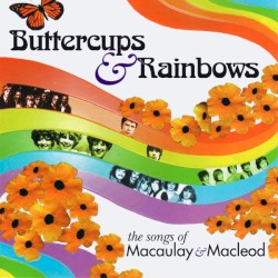 Buttercups & Rainbows: The Songs of Macaulay & Macleod