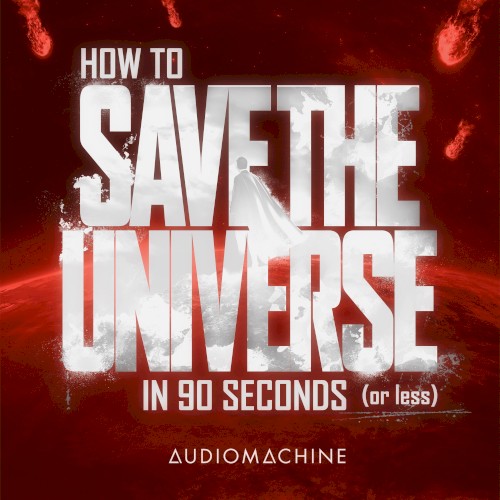 How to Save the Universe in 90 Seconds (or Less)