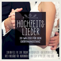 Hochzeitslieder: 20 Walzer für den Eröffnungstanz