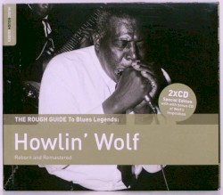 The Rough Guide to Blues Legends: Howlin’ Wolf