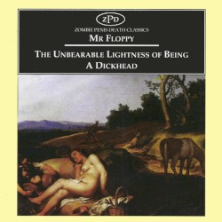 The Unbearable Lightness of Being a Dickhead