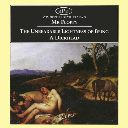 The Unbearable Lightness of Being a Dickhead