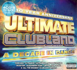 10 Year Anniversary: Ultimate Clubland: A Decade in Dance