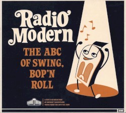 Radio Modern: The ABC of Swing, Bop ’n Roll