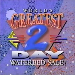 World's Greatest 2 Day Waterbed Sale!