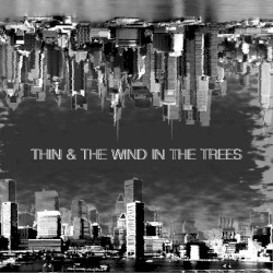 Thin / The Wind in the Trees Split