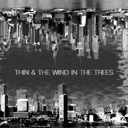 Thin / The Wind in the Trees Split