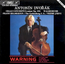 Cello Concerto in B minor, op. 104 / Waldesruhe