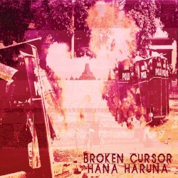 Broken Cursór / Hana Haruna