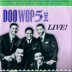 Doo Wop 51 Live! The Historic PBS Concert