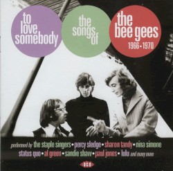 To Love Somebody: The Songs of the Bee Gees 1966-1970