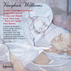 Toward The Unknown Region / Dona Nobis Pacem / O Clap Your Hands / Lord, Thou Hast Been Our Refuge / Four Hymns