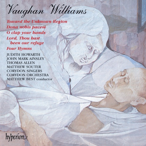 Toward The Unknown Region / Dona Nobis Pacem / O Clap Your Hands / Lord, Thou Hast Been Our Refuge / Four Hymns