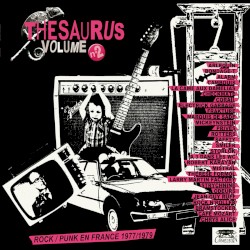 Thesaurus, Vol.2 : Rock / Punk en France 1977 / 1979