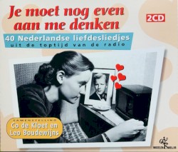 Je moet nog even aan me denken