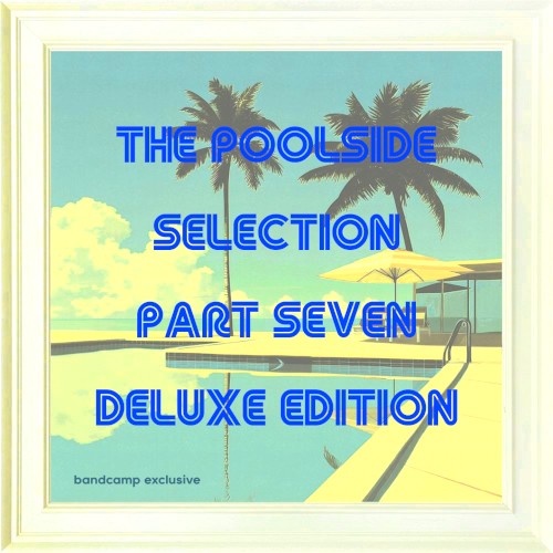 The Poolside Selection Part Seven