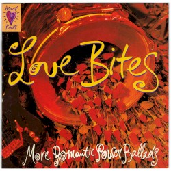 Love Bites: More Romantic Power Ballads