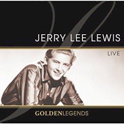 Golden Legends: Jerry Lee Lewis Live