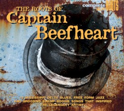 The Roots of Captain Beefheart