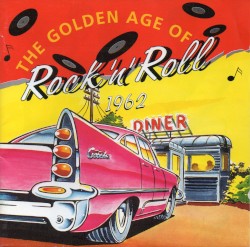 The Golden Age of Rock ’n’ Roll: 1962