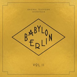 Babylon Berlin: Original Television Soundtrack, Vol. II