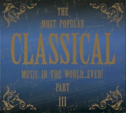 The Most Popular Classical Music in the World… Ever! Part III