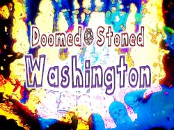 Doomed & Stoned in Washington