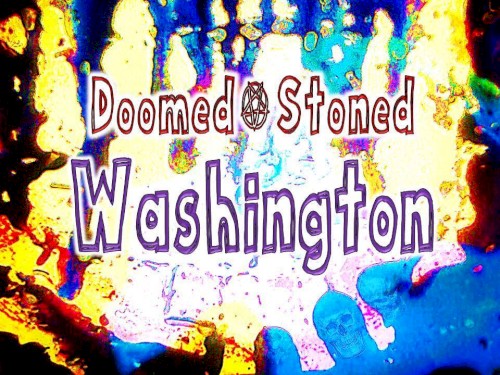 Doomed & Stoned in Washington