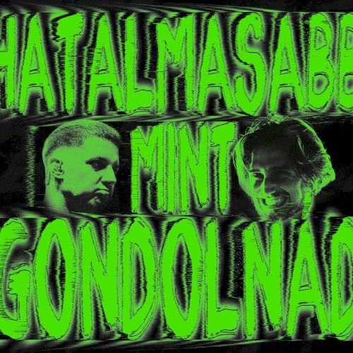 HATALMASABB, MINT GONDOLNÁD