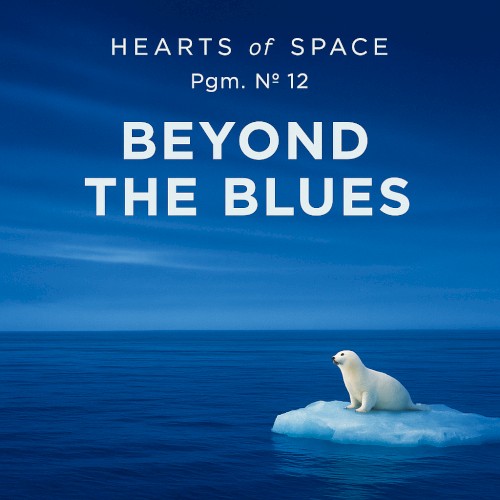 Hearts of Space, Pgm. Nº 12: Beyond the Blues