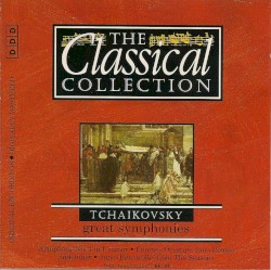 The Classical Collection 58: Tchaikovsky: Great Symphonies