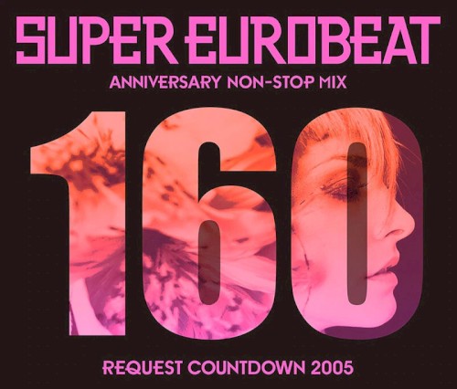 Super Eurobeat, Vol. 160: Anniversary Non‐Stop Mix Request Countdown 2005