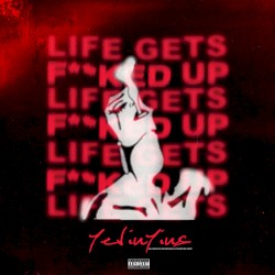 Life Gets F**ked Up