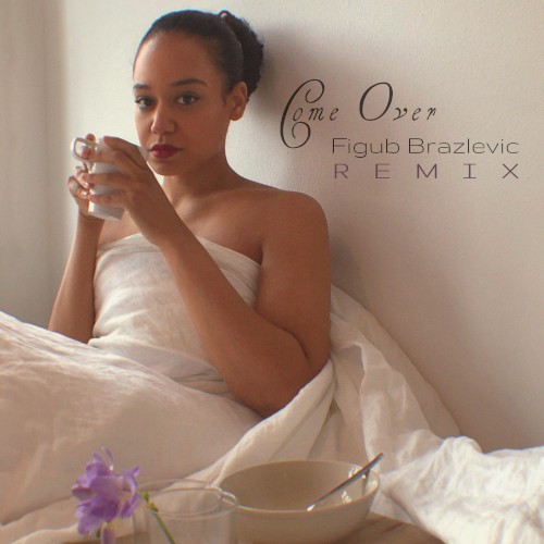 Come Over (Figub Brazlevic remix)